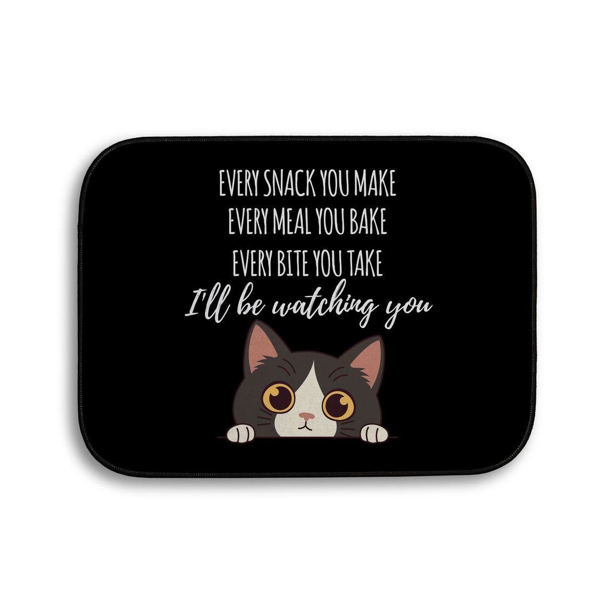Every snack you make Funny Lyrics - Pet food Mat - Choose your Cat!