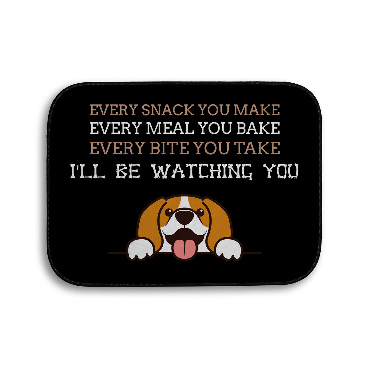 Every snack you make Funny Lyrics - Pet food Mat - Choose your Dog!