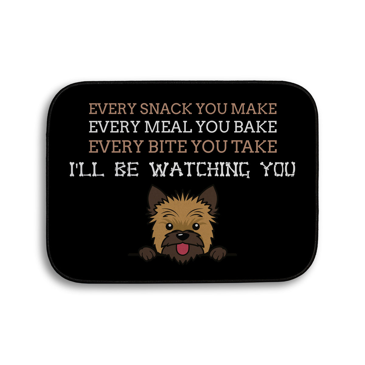 Every snack you make Funny Lyrics - Pet food Mat - Choose your Dog!